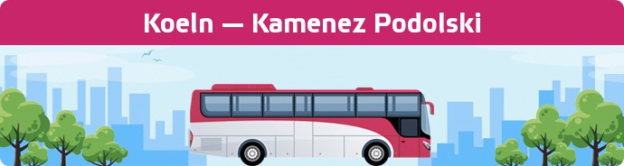 Bus Ticket Koeln — Kamenez Podolski buchen